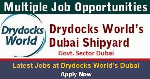 Huge Latest Job Vacancies in Drydocks World @Dubai,UAE