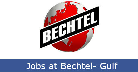 Huge Job Vacancies in Bechtel@UAE,Saudi Arabia,Abu Dhabi