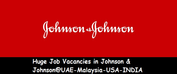 Huge Job Vacancies in Johnson & Johnson@UAE-Malaysia-USA-INDIA