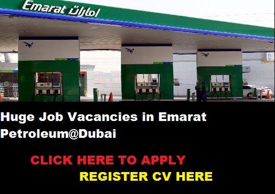 Huge Job Vacancies in Emarat Petroleum@Dubai