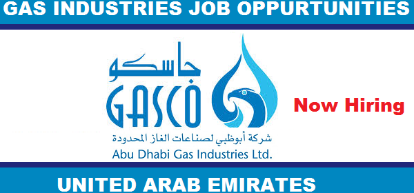 Latest Oil and Gas Job Vacancies in Abu Dhabi Gas Industries LTD[GASCO]| Any Graduate/ Any Degree / Diploma / ITI |Btech | MBA | +2 | Post Graduates | UAE
