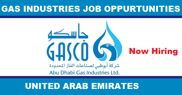 Latest Oil and Gas Job Vacancies in Abu Dhabi Gas Industries LTD[GASCO]| Any Graduate/ Any Degree / Diploma / ITI |Btech | MBA | +2 | Post Graduates | UAE