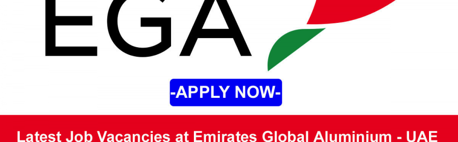 Latest Job Vacancies in Emirates Global Aluminium| Any Graduate/ Any Degree / Diploma / ITI |Btech | MBA | +2 | Post Graduates | UAE