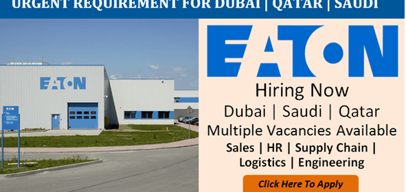 LATEST Job Vacancies in Eaton 2021| Any Graduate/ Any Degree / Diploma / ITI |Btech | MBA | +2 | Post Graduates | UAE,Saudi Arabia,Qatar