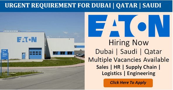 LATEST Job Vacancies in Eaton 2021| Any Graduate/ Any Degree / Diploma / ITI |Btech | MBA | +2 | Post Graduates | UAE,Saudi Arabia,Qatar