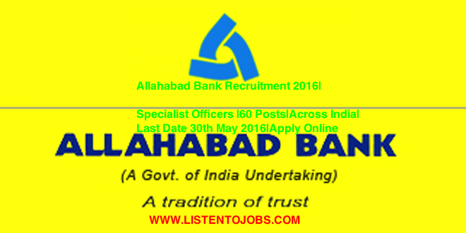 Allahabad Bank Recruitment 2016|Specialist Officers |60 Posts|Across India|Last Date 30th May 2016|Apply Online
