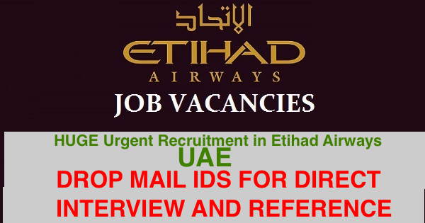 HUGE Urgent Recruitment in Etihad Airways @UAE|Immediate Joining |Apply Online