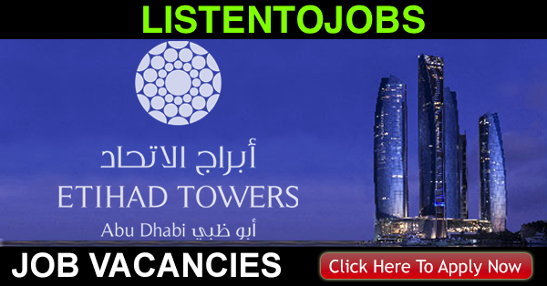 Latest Job Vacancies in Jumeirah at Etihad Towers | Any Graduate/ Any Degree / Diploma / ITI |Btech | MBA | +2 | Post Graduates | Abu Dhabi,UAE