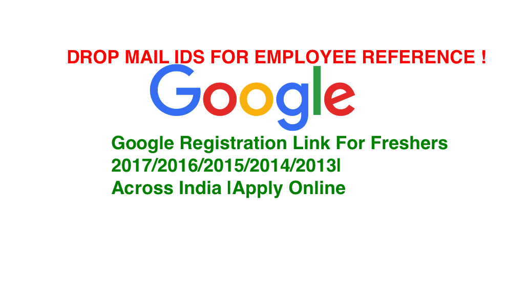 Google Registration Link For Freshers 2020/2019/ 2018/2017/2016/2015/2014/2013|Across India |Apply Online
