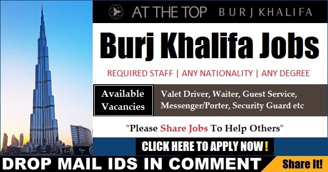 LATEST JOB VACANCIES IN Burj Khalifa | Any Graduate/ Any Degree / Diploma / ITI |Btech | MBA | +2 | Post Graduates  | DUBAI