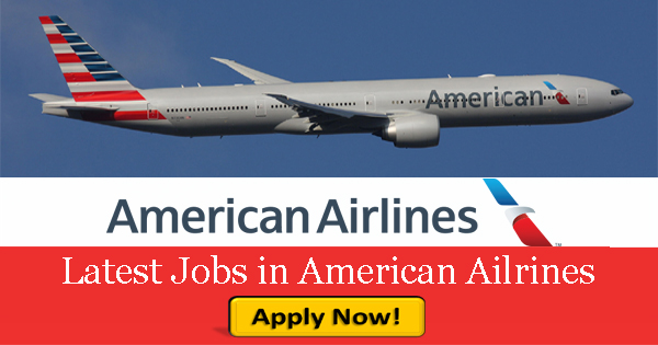 LATEST Job Vacancies in American Airlines| Any Graduate/ Any Degree / Diploma / ITI |Btech | MBA | +2 | Post Graduates | USA