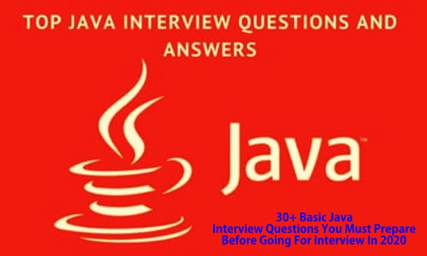 30+ Basic Java Interview Questions You Must Prepare Before Going For Interview In 2020