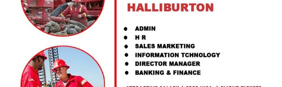 Latest Job Vacancies in Halliburton| Any Graduate/ Any Degree / Diploma / ITI  | Abu Dhabi,UAE,Dubai,Saudi Arabia,Oman,Kuwait  |Accommodation | Food | Good Salary | Medical | Insurance