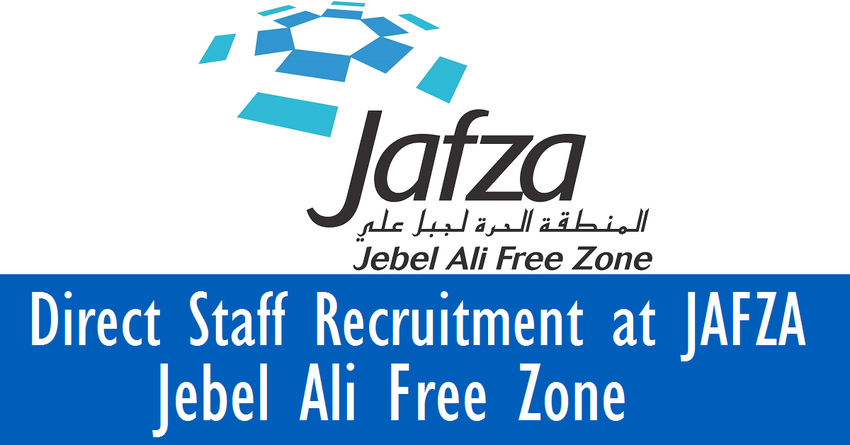 Latest Job Vacancies in JAFZA | Any Graduate/ Any Degree / Diploma / ITI |Btech | MBA | +2 | Post Graduates | UAE [Register YOUR CV]
