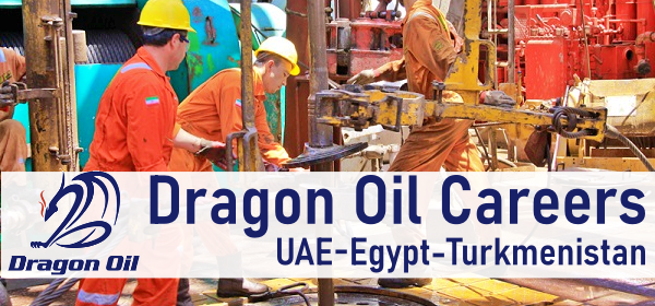 Latest Job Vacancies in Dragon Oil |  Any Graduate/ Any Degree / Diploma / ITI | Btech | MBA | +2 | Post Graduates |U.A.E, Turkmenistan and Egypt | Apply Online ASAP