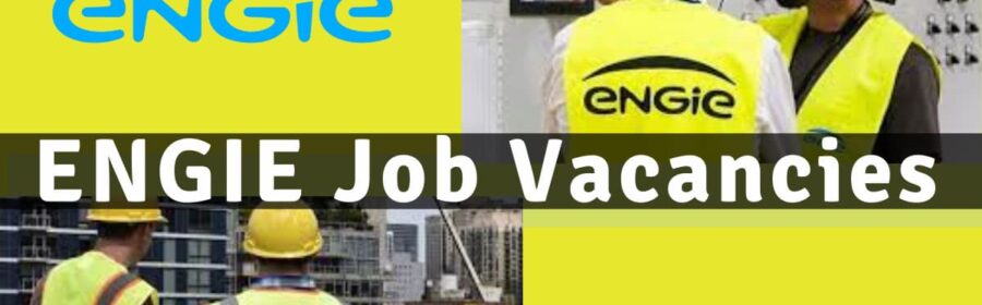 ENGIE Job Vacancies 2023 | Any Graduate/ Any Degree / Diploma / ITI |Btech | MBA | +2 | Post Graduates | UAE-USA-UK-India-Canada-KSA-Singapore | Apply Online ASAP
