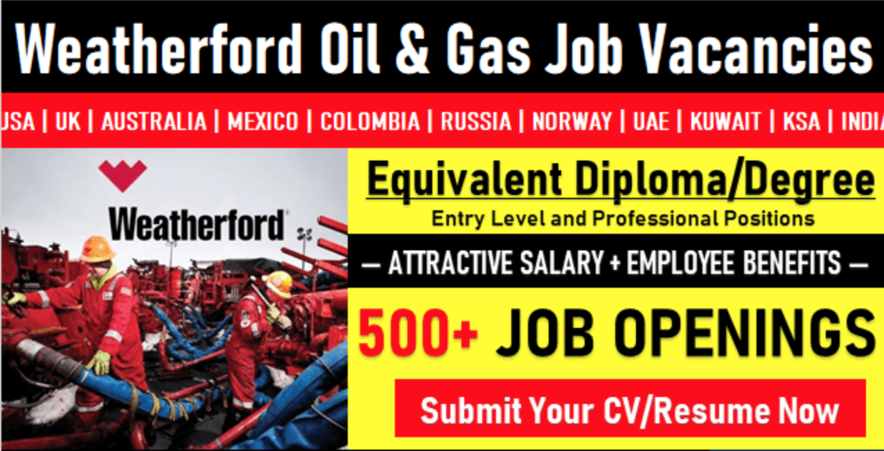 Latest Oil and Gas Job Vacancies in Weatherford 2024| Any Graduate/ Any Degree / Diploma / ITI |Btech | MBA | +2 | Post Graduates | U.A.E, Saudi Arabia, Qatar, Kuwait, Bahrain, USA, UK, India, Singapore, Malaysia  